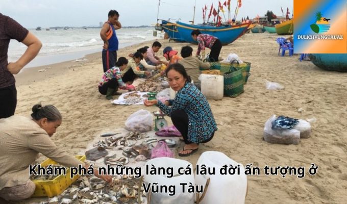 Khám phá những làng cá lâu đời ấn tượng ở Vũng Tàu