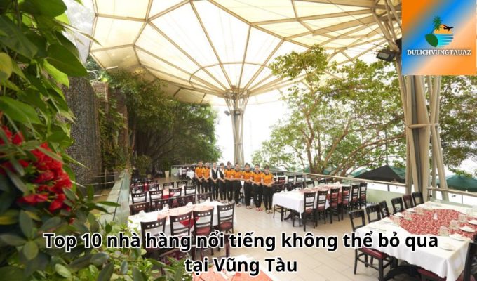 Top 10 nhà hàng nổi tiếng không thể bỏ qua tại Vũng Tàu