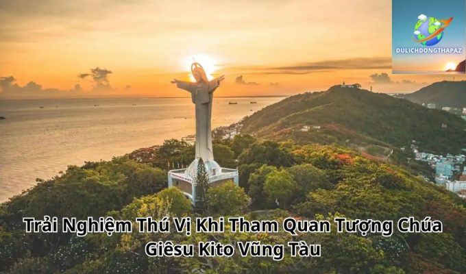 Trải Nghiệm Thú Vị Khi Tham Quan Tượng Chúa Giêsu Kito Vũng Tàu