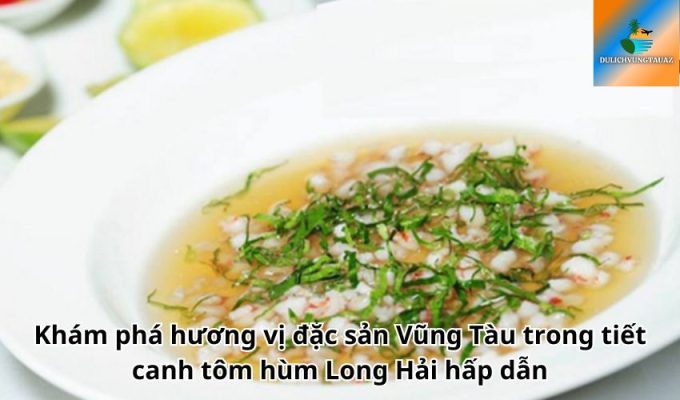 Khám phá hương vị đặc sản Vũng Tàu trong tiết canh tôm hùm Long Hải hấp dẫn