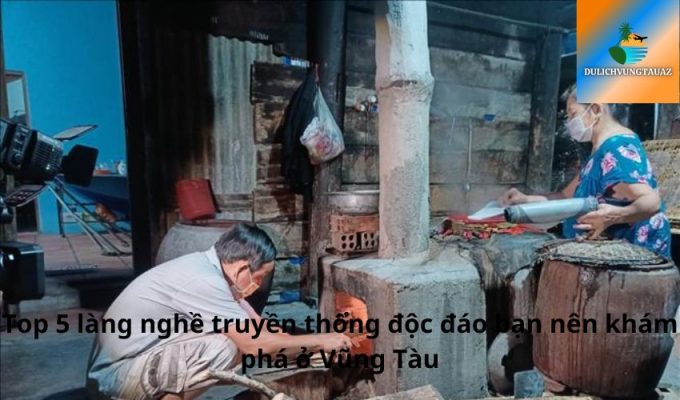 Top 5 làng nghề truyền thống độc đáo bạn nên khám phá ở Vũng Tàu