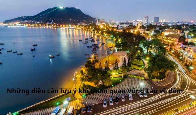 Những điều cần lưu ý khi tham quan Vũng Tàu về đêm